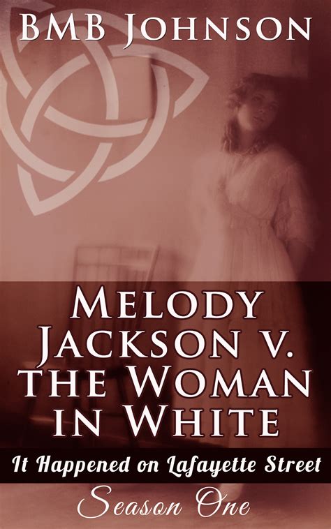 Melody Jackson v. the Woman in White by B.M.B. Johnson | Goodreads