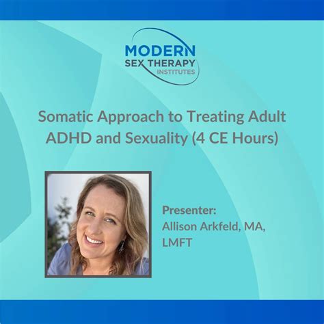 Somatic Approach to Treating Adult ADHD and Sexuality - Modern Sex Therapy Institutes