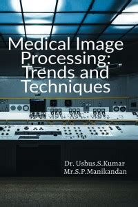 Medical Image Processing: Buy Medical Image Processing by S P ...