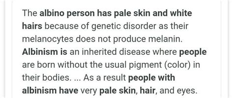 Give scientific reason The albino person has pale skin and white hair ...