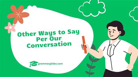 30 Other Ways to Say "Per Our Conversation" 2025 - Grammarglides