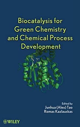 Biocatalysis for Green Chemistry and Chemical Process Development : Tao ...