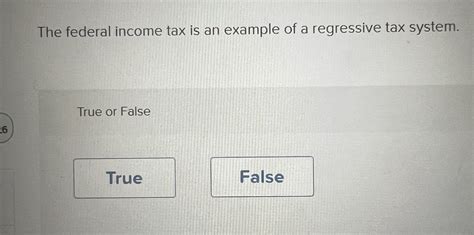 Solved The federal income tax is an example of a regressive | Chegg.com