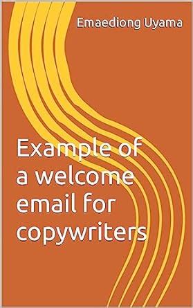 Example of a welcome email for copywriters eBook : Uyama , Emaediong ...