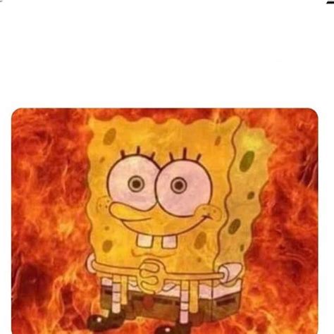 Spongebob Fire Meme at Elaine Paulson blog