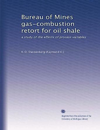 Bureau of Mines gas-combustion retort for oil shale: a study of the ...