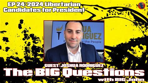 Joshua Rodriguez, Libertarian - Big Questions with Big John