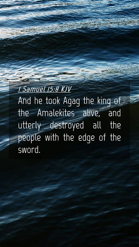 1 Samuel 15:8 KJV Mobile Phone Wallpaper - And he took Agag the king of ...