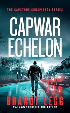 CapWar ECHELON : A Gripping Political Thriller (CapStone Conspiracy ...