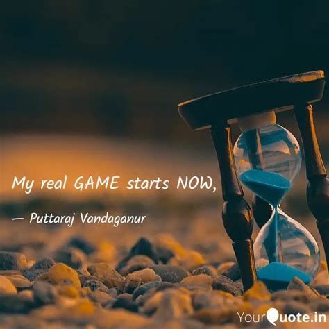 My real GAME starts NOW, | Quotes & Writings by Puttaraj Vandaganur ...