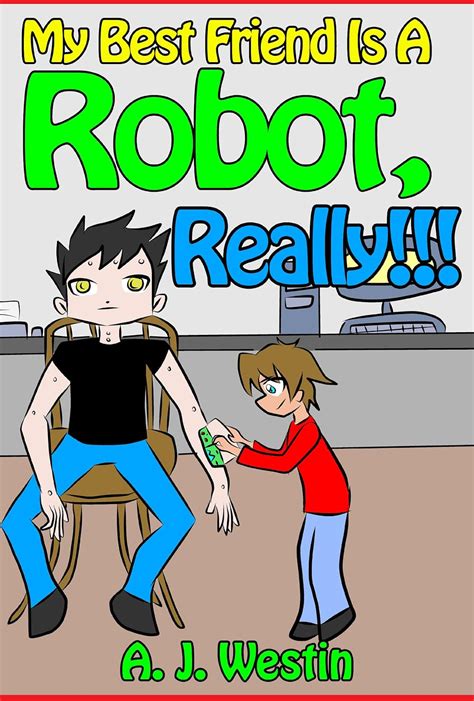 My Best Friend Is A Robot, Really!!! "Book #3 In The "My Best Friend Is ...