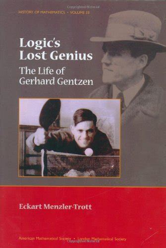 Buy Logic's Lost Genius: The Life of Gerhard Gentzen (History of ...