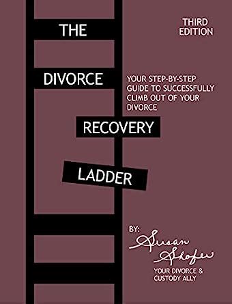 The Divorce Recovery Ladder: Your Step-By-Step Guide to Successfully ...