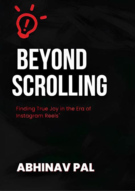 Beyond Scrolling : Finding true joy in the era of Instagram Reels eBook ...