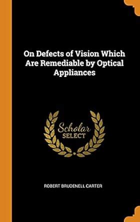 Buy On Defects of Vision Which Are Remediable by Optical Appliances ...