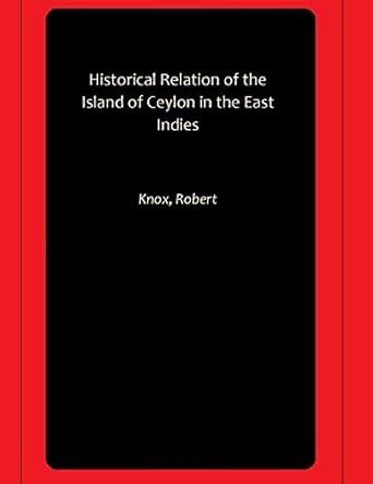 Historical Relation of the Island of Ceylon in the East Indies : Knox ...