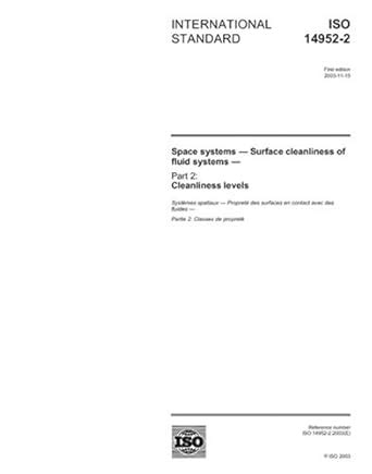 ISO 14952-2:2003, Space systems - Surface cleanliness of fluid systems ...