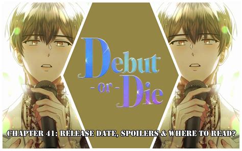 Debut Or Die Chapter 41: Release Date, Spoilers & Where to Read - En El ...