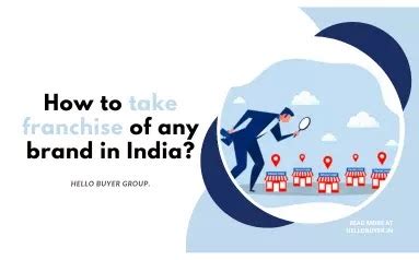 How to take franchise of any brand in India? A Leading Group of ...