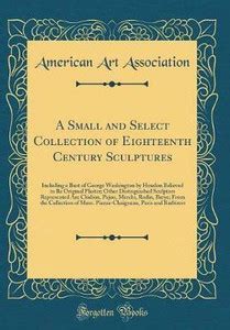 A Small and Select Collection of Eighteenth Century Sculptures ...