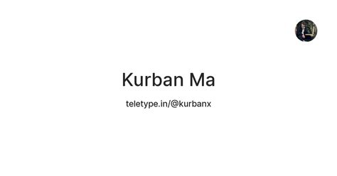 Kurban Ma — Teletype