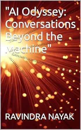 "AI Odyssey: Conversations Beyond the Machine" eBook : NAYAK, RAVINDRA ...