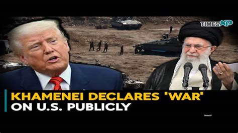 Iran's Supreme Leader Khamenei Declares 'War' On U.S. Publicly| Israel ...