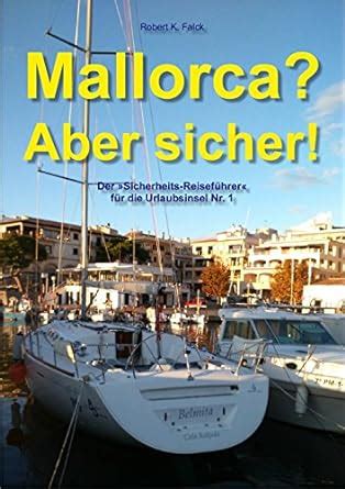 Mallorca? Aber sicher!: Der Sicherheits-Reiseführer für die ...