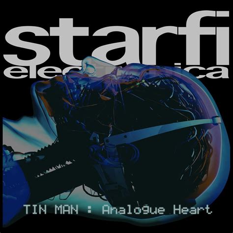 Tin Man : Analogue Heart by Starfi Electronica (Album): Reviews ...