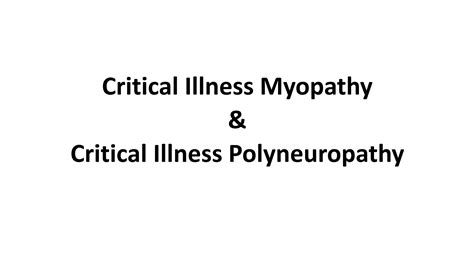 Critical Illness Neuropathy & Myopathy | PPTX