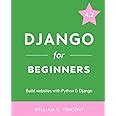 Django for Beginners: Build Websites with Python and Django : Vincent ...
