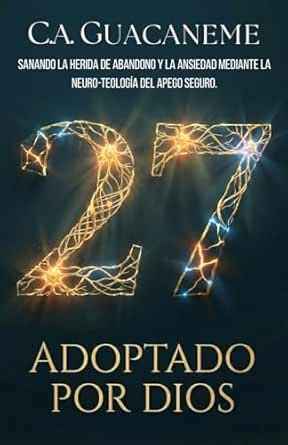 27 Adoptado por Dios: Sanando la herida de abandono y la ansiedad ...
