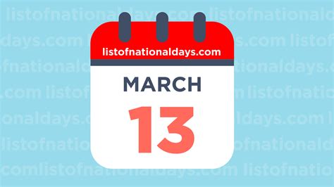 MARCH 13TH: National Holidays,Observances & Famous Birthdays