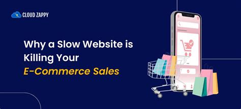 Why a Slow Website is Killing Your E-Commerce Sales - Cloud Zappy