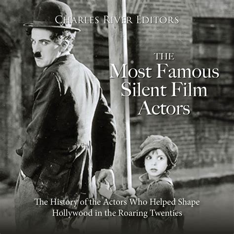 Most Famous Silent Film Actors, The: The History of the Actors Who ...