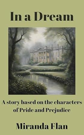 In a Dream: A book based in the characters of Pride and Prejudice eBook ...