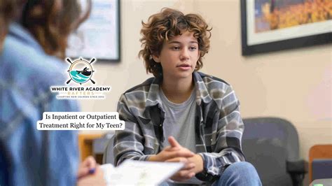 Is Inpatient or Outpatient Treatment Right for My Teen? | White River ...