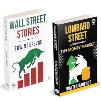 Lombard Street | Wall Street Stories | Walter Bagehot | Edwin Lefevre ...