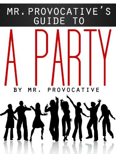 Mr. Provocative's Guide to…A Party eBook : Mr. Provocative: Amazon.in ...