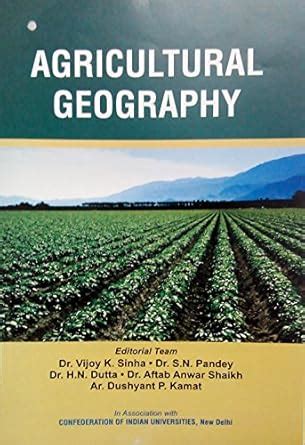 Agricultural Geography : Dr. Vijoy K. Sinha, Dr. S.N. Pandey, Dr. H.N ...