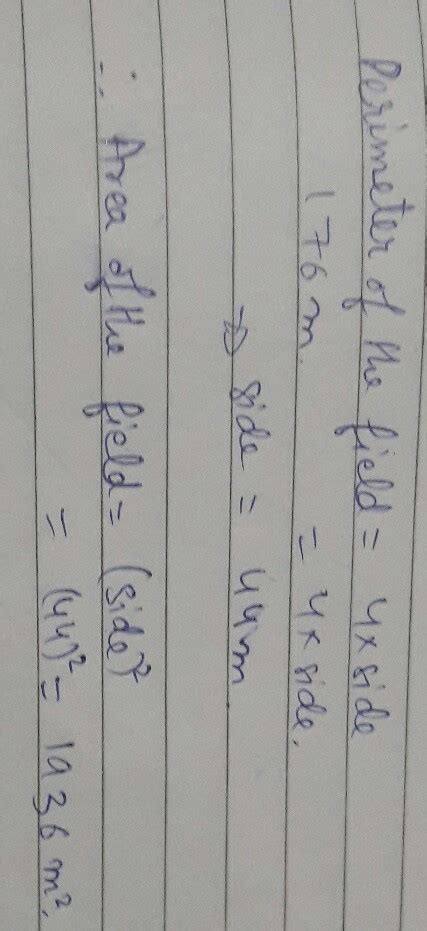 The perimeter of a square field is 176 m.Find the area of the field ...