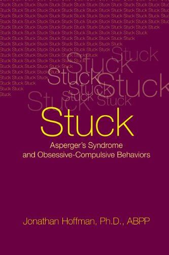 Stuck: Asperger's Syndrome and Obsessive-Compulsive Behaviors eBook ...