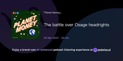 The battle over Osage headrights | Planet Money | Podwise
