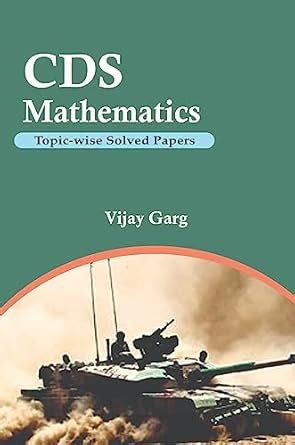 CDS Mathematics Topic-wise Solved Papers : Vijay Garg: Amazon.in: Books