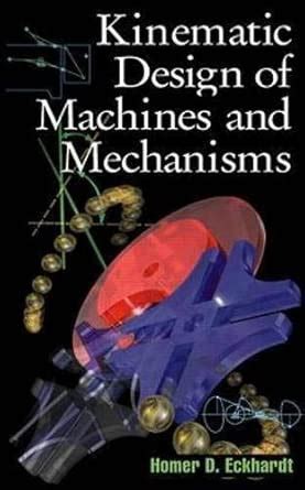 Kinematic Design of Machines and Mechanisms : Eckhardt, Homer: Amazon ...