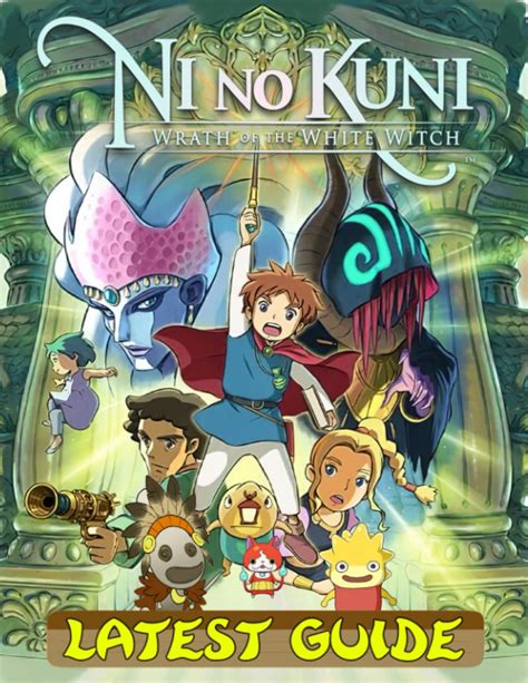 Buy Ni No Kuni Wrath of the White Witch : LATEST GUIDE: Best Tips ...