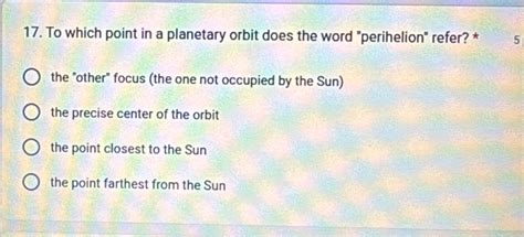 Solved: To which point in a planetary orbit does the word "perihelion ...