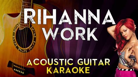 Rihanna - Work (feat. Drake) | Higher Key Acoustic Guitar Karaoke ...