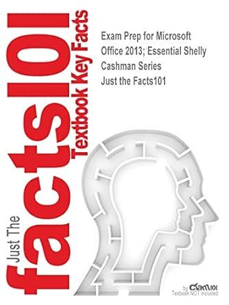 Exam Prep for Microsoft Office 2013; Essential Shelly Cashman Series ...