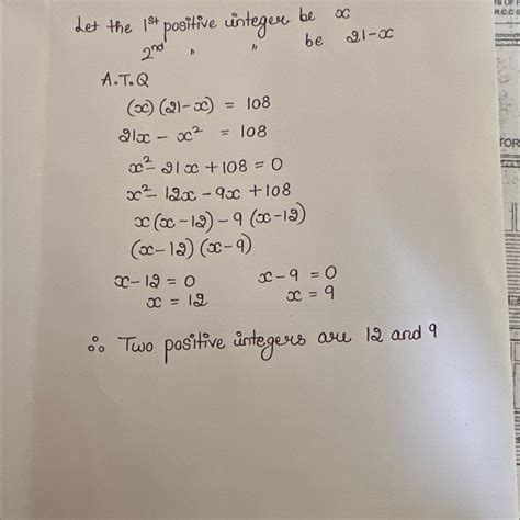 sum of two positive integers is 21 and their product is 108 find them ...